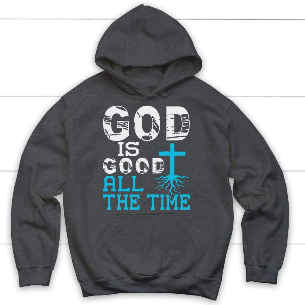 God is good all the time Christian hoodie Dark Heather / S
