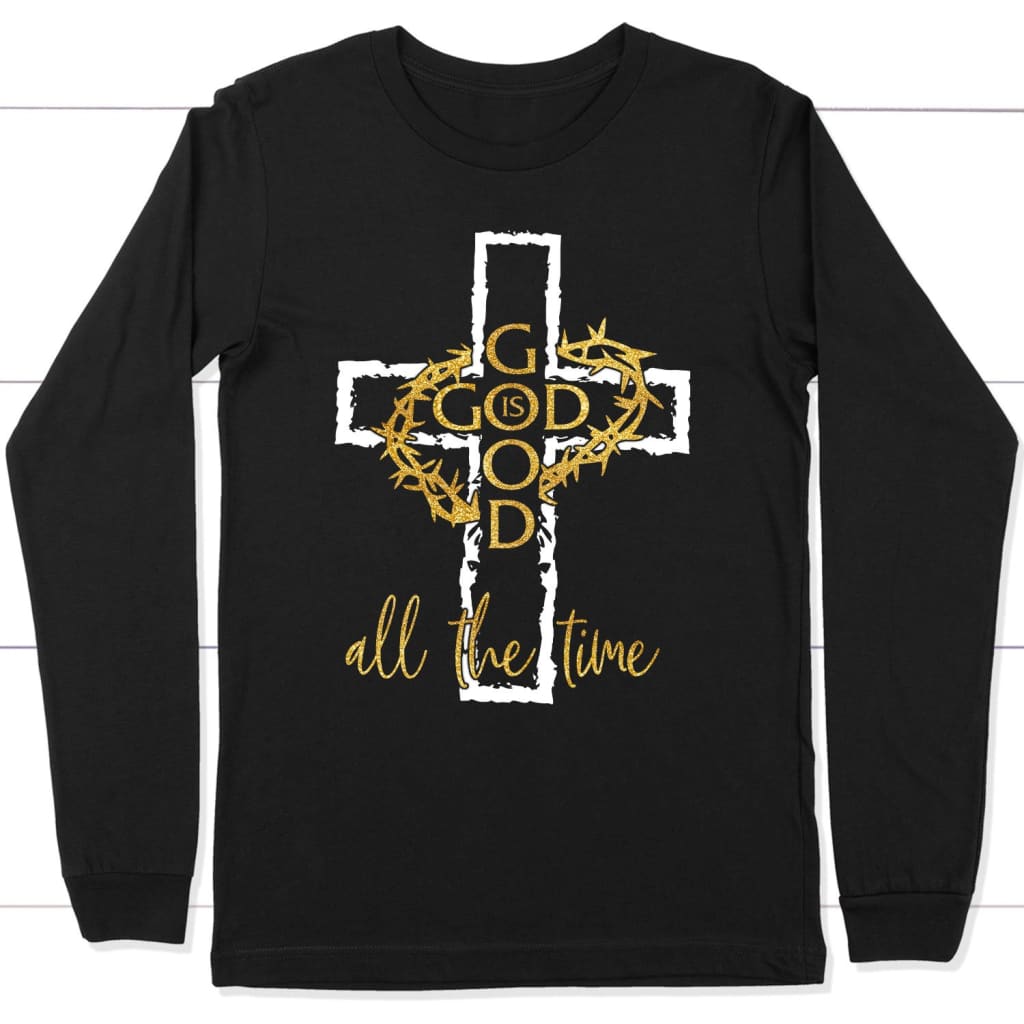 God is good all the time Christian long sleeve t-shirt Black / S