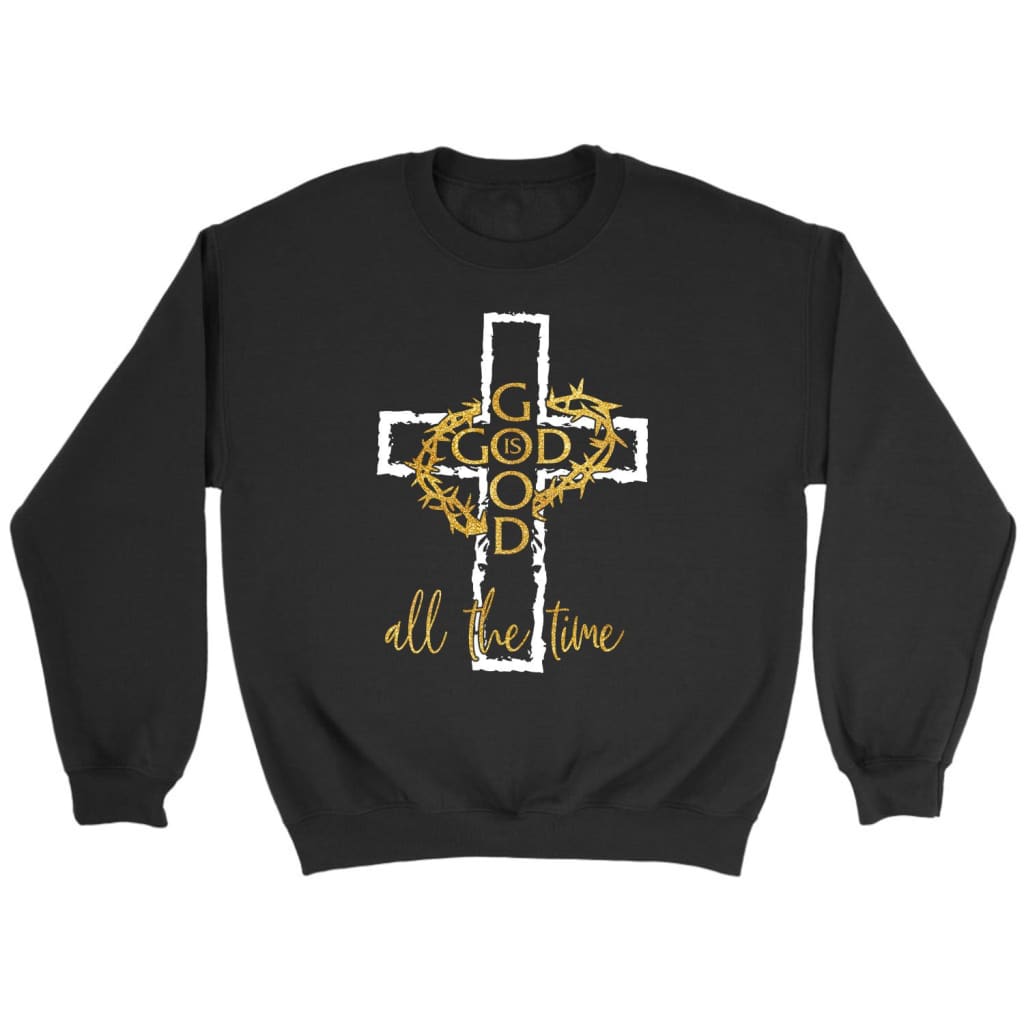 God is good all the time Christian sweatshirt Black / S