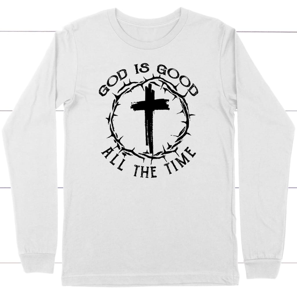 God Is Good All the Time Cross With Crown of Thorns Christian long sleeve t-shirt White / S