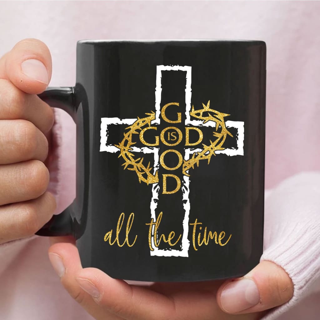 God is good all the time Crown of Thorns Cross Christian coffee mug 11 oz