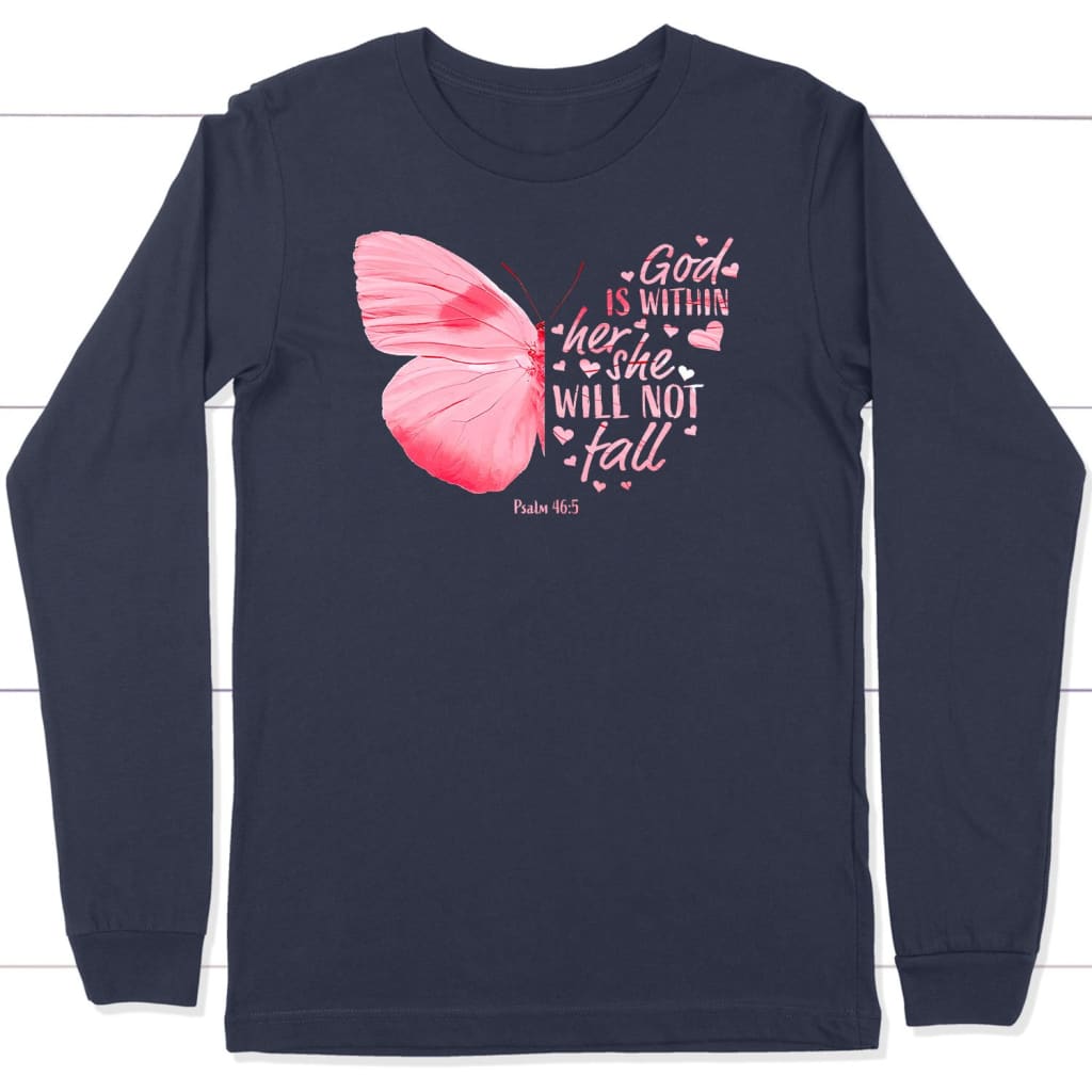 God is within her she will not fall butterfly Christian long sleeve t-shirt Navy / S