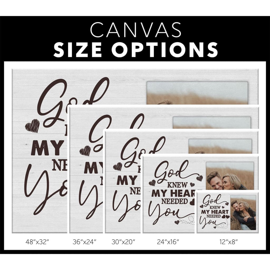 Faith-based canvas featuring "God Knew My Heart Needed You" with custom photo, a unique and personalized Christian gift / size options.