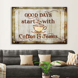 Inspirational canvas print with "Good Days Start With Coffee And Jesus" in a modern farmhouse design, ideal Christian home decor.