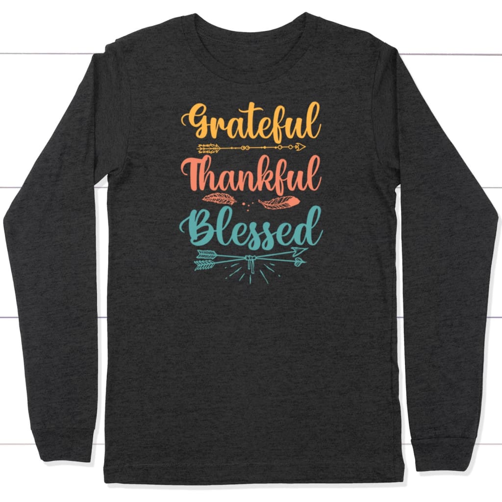 Grateful thankful blessed long sleeve t-shirt Christian long sleeve shirts Dark Grey Heather / S