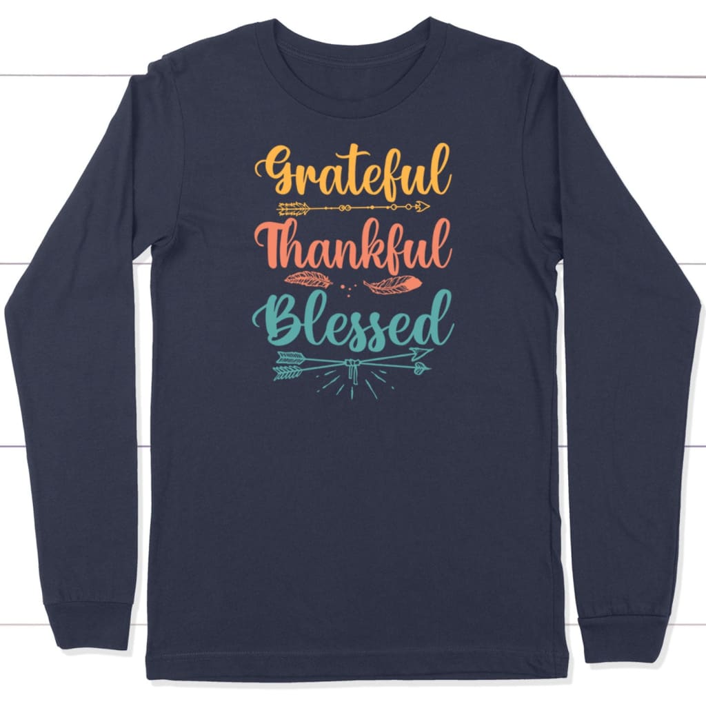 Grateful thankful blessed long sleeve t-shirt Christian long sleeve shirts Navy / S