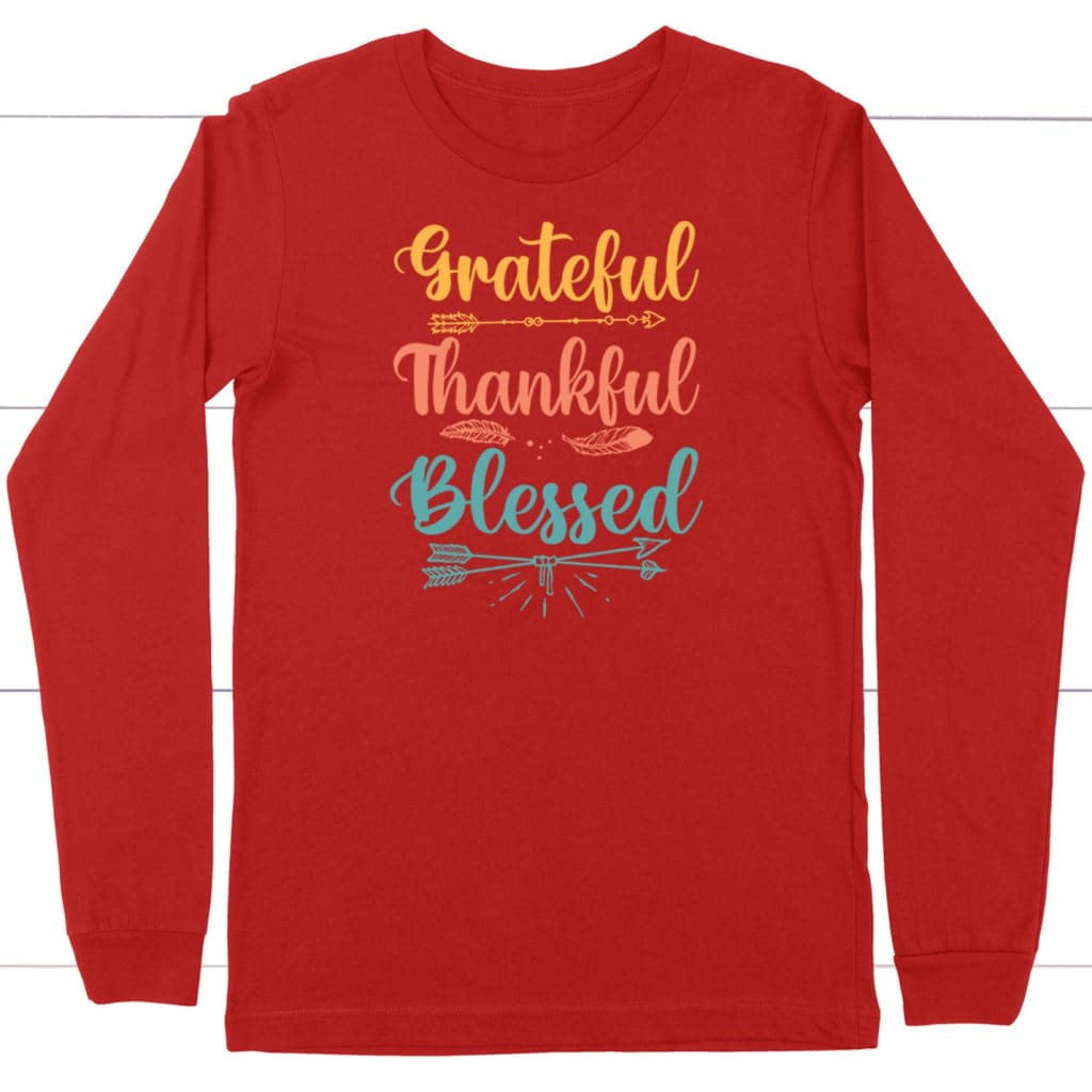 Grateful thankful blessed long sleeve t-shirt Christian long sleeve shirts Red / S
