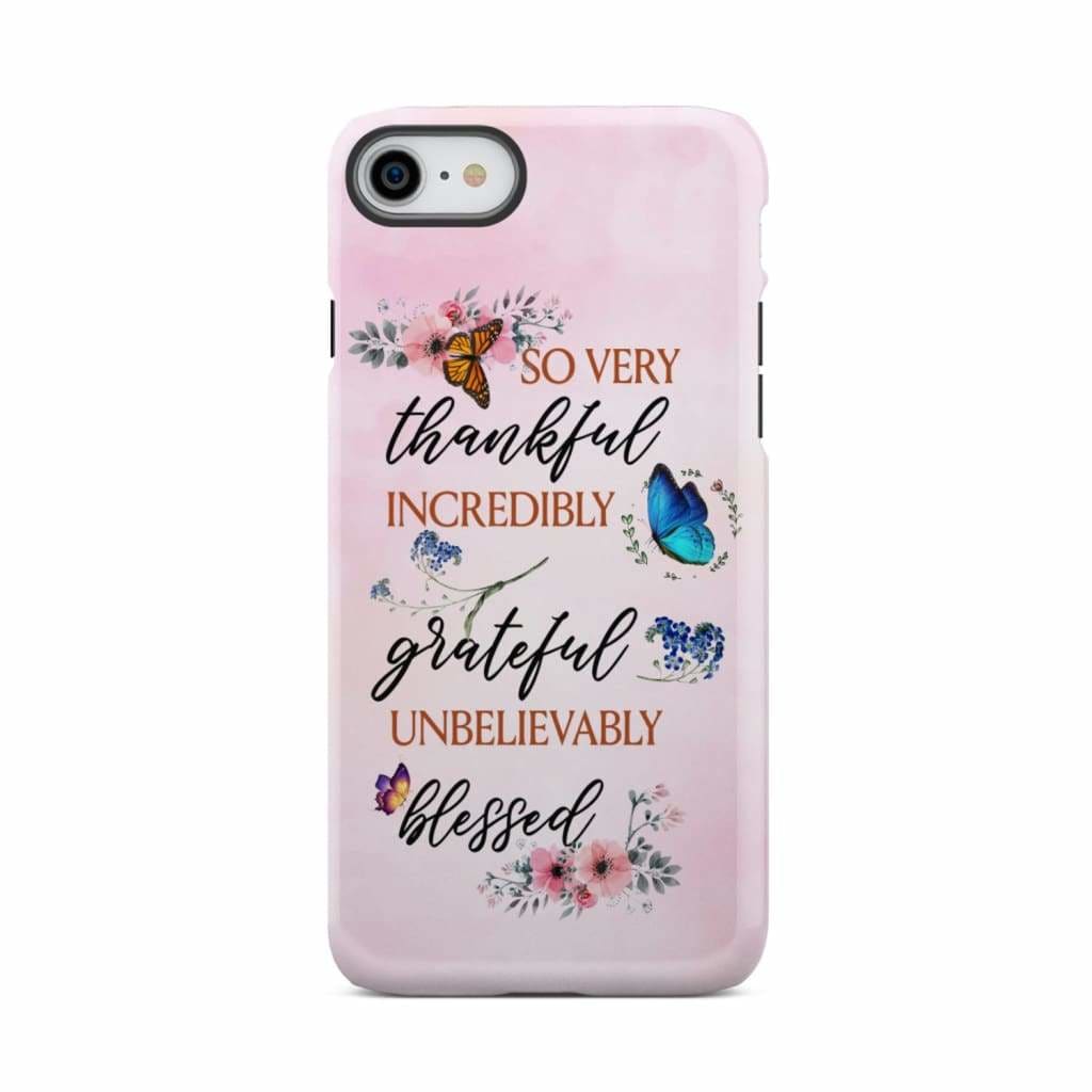 Grateful thankful blessed phone case Butterfly floral Christian cases iPhone 7 / Tough