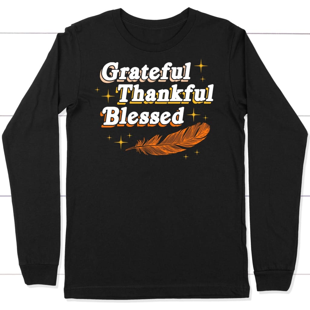 Grateful thankful blessed Thanksgiving long sleeve shirt Black / S