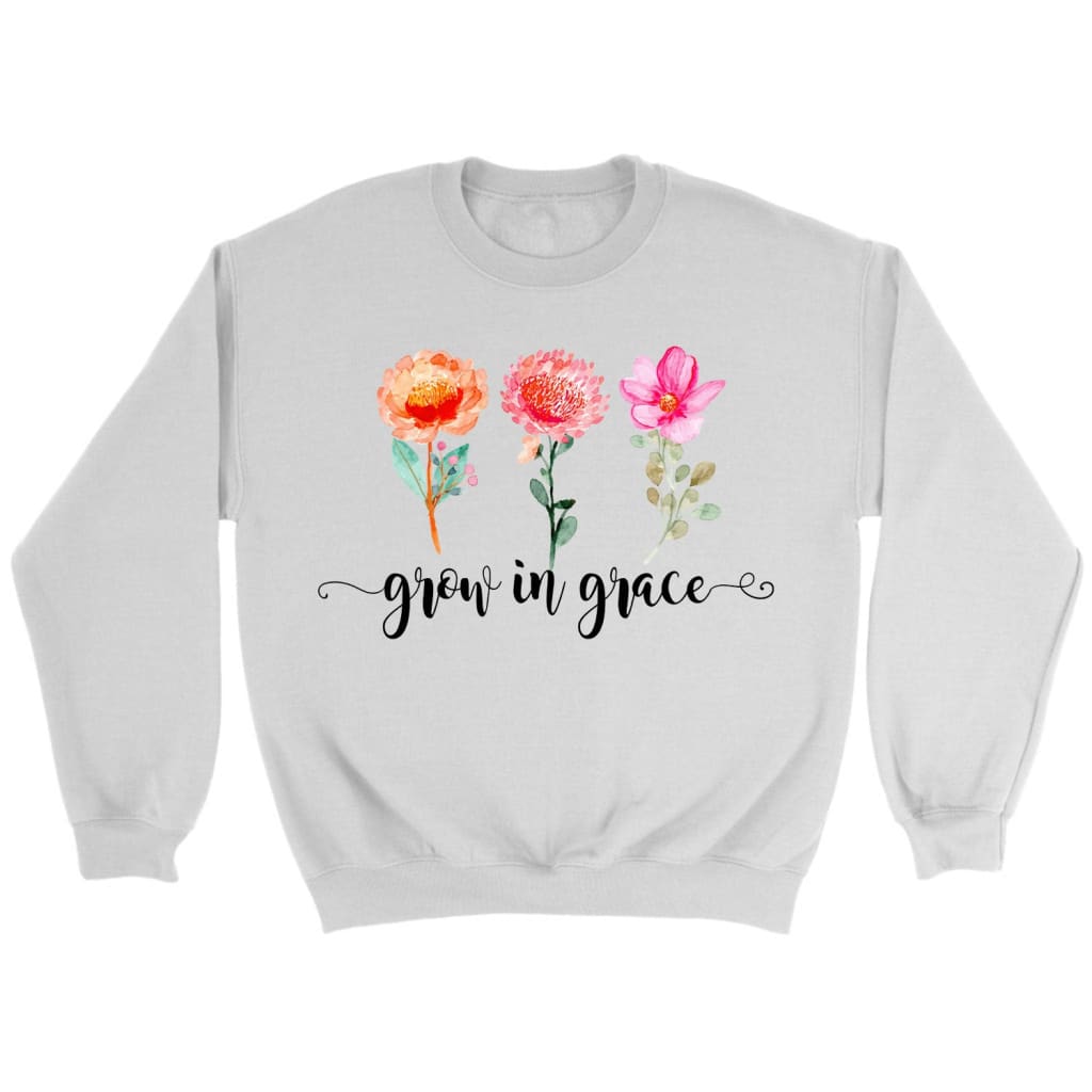 Grow in grace sweatshirt Christian sweatshirts White / S