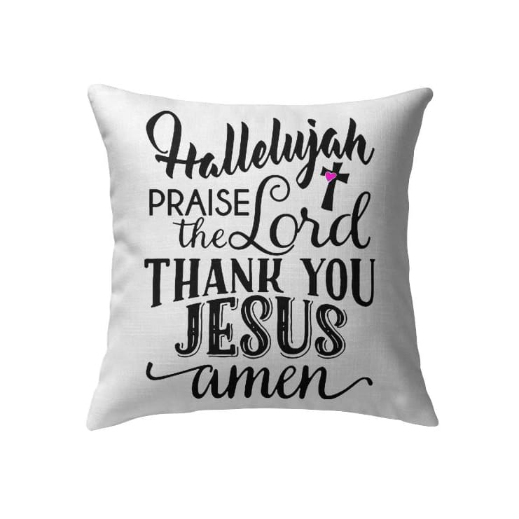 Hallelujah praise the Lord thank you Jesus Christian pillow