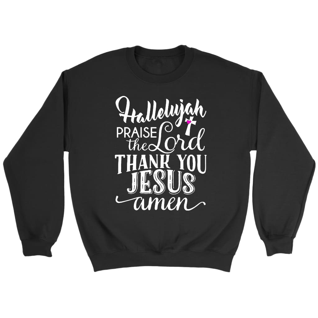 Hallelujah praise the Lord thank you Jesus sweatshirt | Christian sweatshirt Black / S