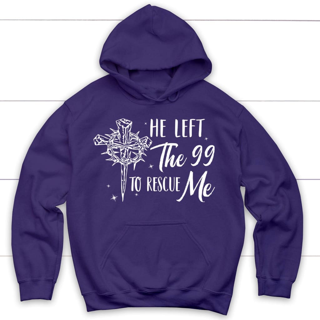 He left the 99 to rescue me Christian hoodie Christian Easter gifts Purple / S