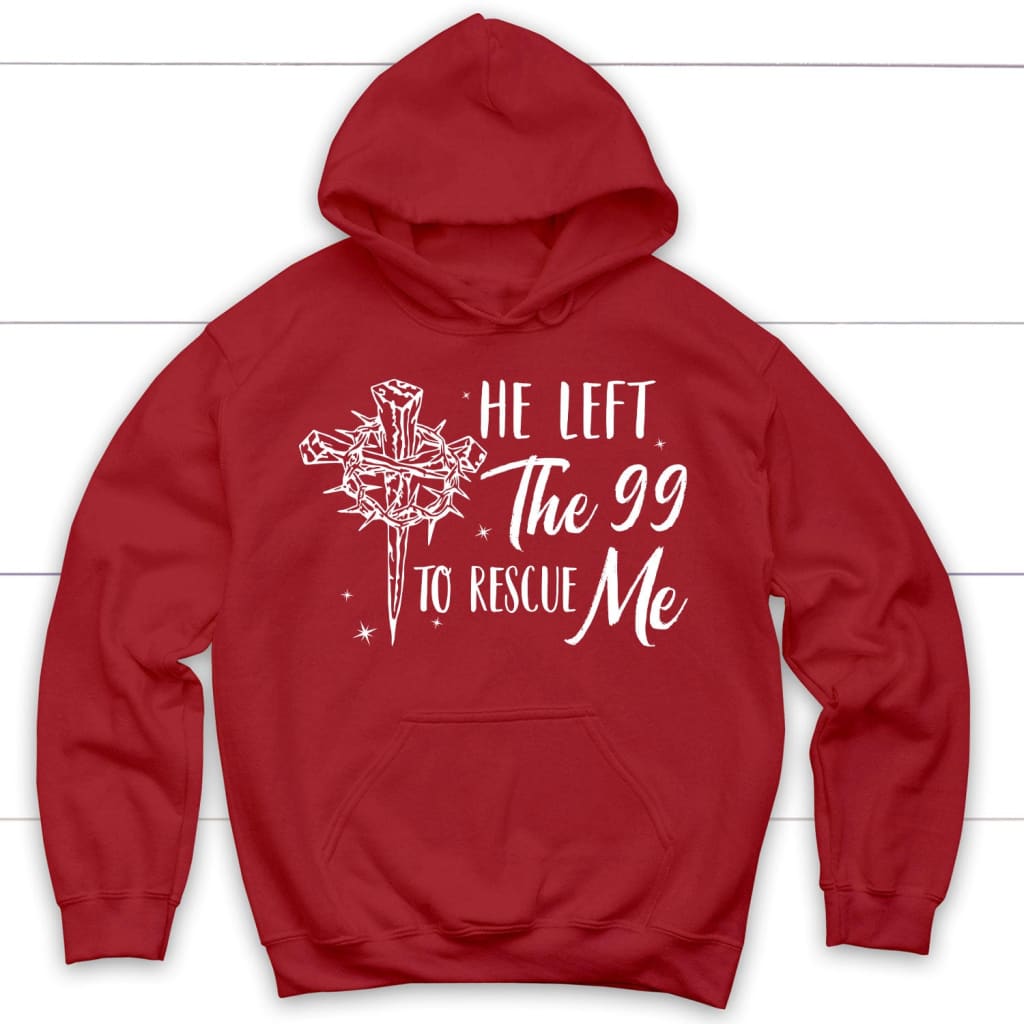 He left the 99 to rescue me Christian hoodie Christian Easter gifts Red / S