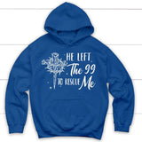 He left the 99 to rescue me Christian hoodie Christian Easter gifts Royal Blue / S