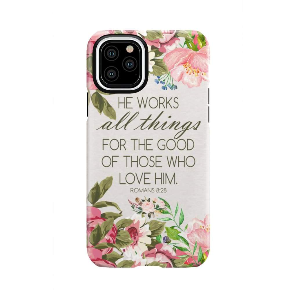 He works all things for good Romans 8:28 Bible verse phone case iPhone 11 Pro / Tough