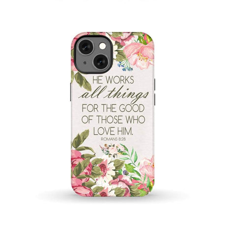 He works all things for good Romans 8:28 Bible verse phone case iPhone 13 / Tough