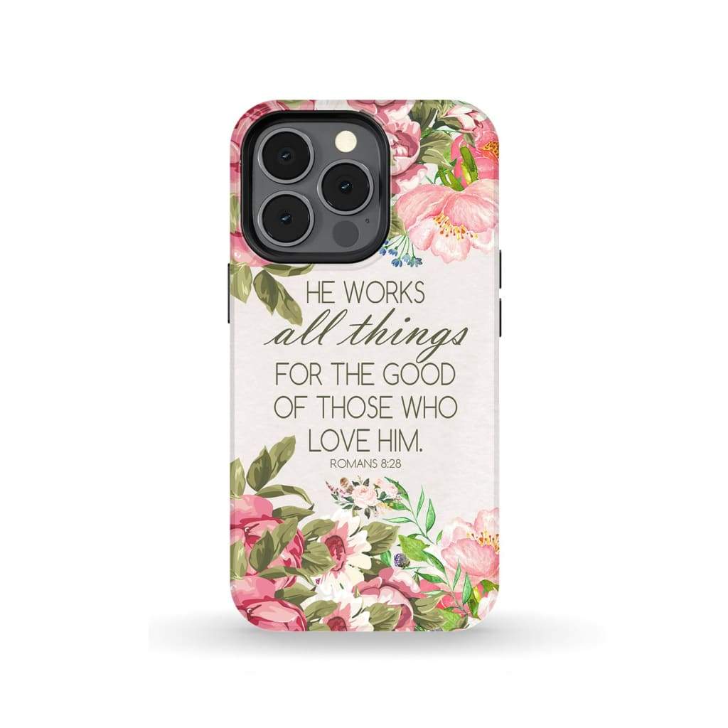 He works all things for good Romans 8:28 Bible verse phone case iPhone 13 Pro / Tough