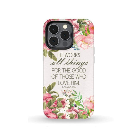 He works all things for good Romans 8:28 Bible verse phone case iPhone 13 Pro / Tough