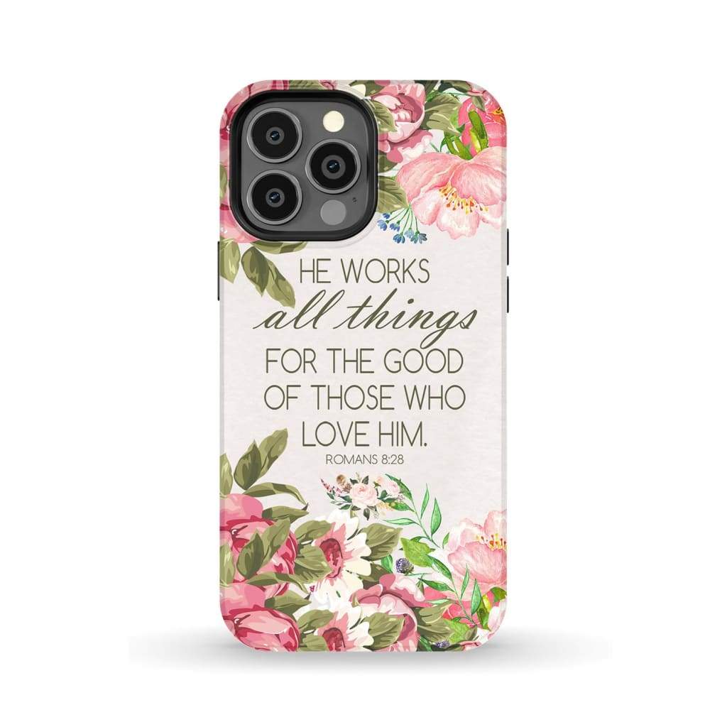 He works all things for good Romans 8:28 Bible verse phone case iPhone 13 Pro Max / Tough
