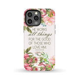He works all things for good Romans 8:28 Bible verse phone case iPhone 13 Pro Max / Tough