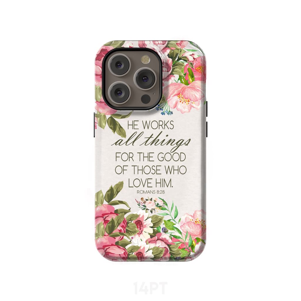 He Works All Things for the Good Romans 8:28 Bible Verse Phone Case ...