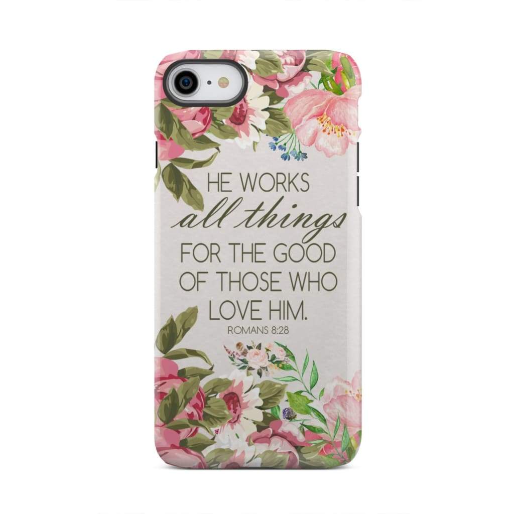 He works all things for good Romans 8:28 Bible verse phone case iPhone 7 / Tough