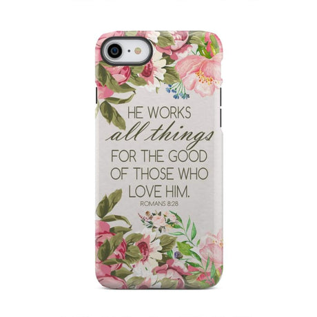 He works all things for good Romans 8:28 Bible verse phone case iPhone 7 / Tough