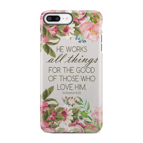 He works all things for good Romans 8:28 Bible verse phone case iPhone 7 Plus / Tough