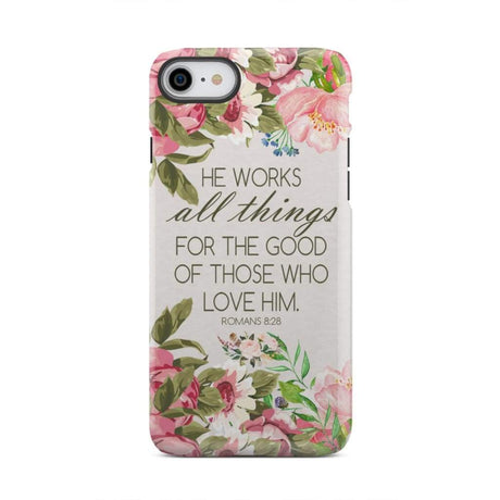 He works all things for good Romans 8:28 Bible verse phone case iPhone 8 Plus / Tough