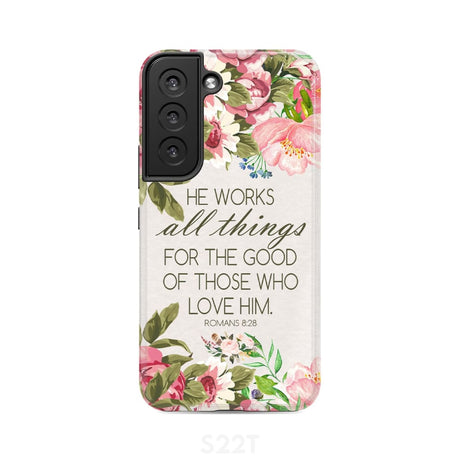 He works all things for good Romans 8:28 Bible verse phone case Samsung Galaxy S22 / Tough