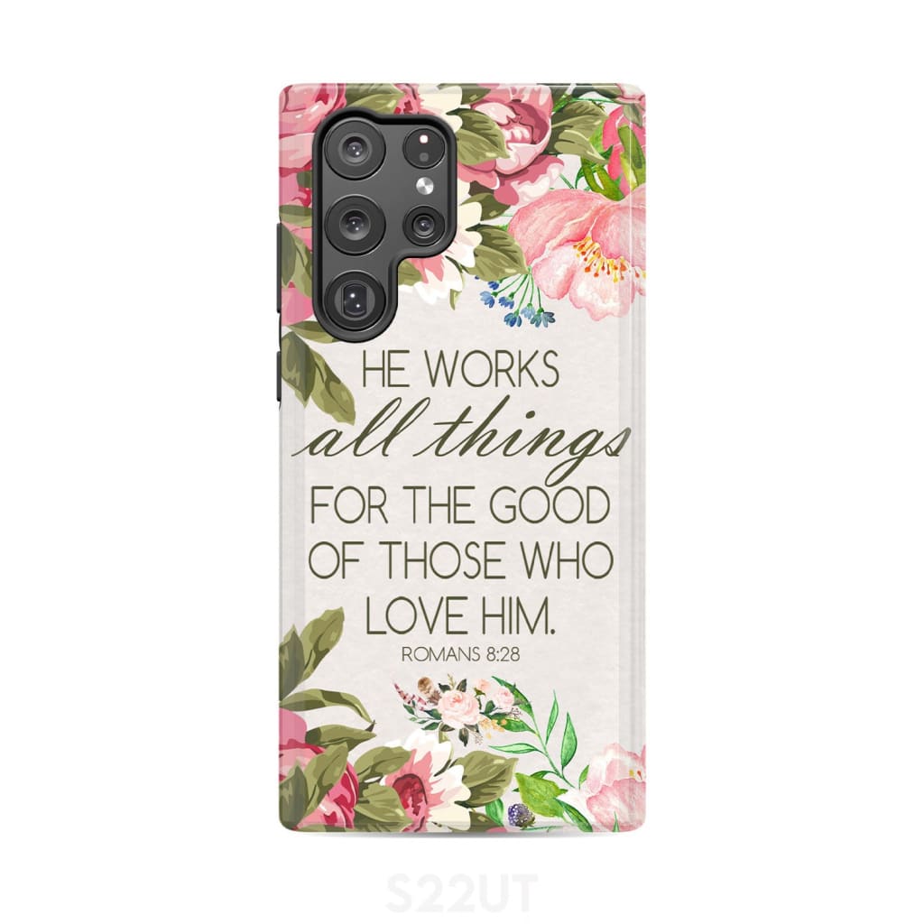 He works all things for good Romans 8:28 Bible verse phone case Samsung Galaxy S22 Ultra / Tough