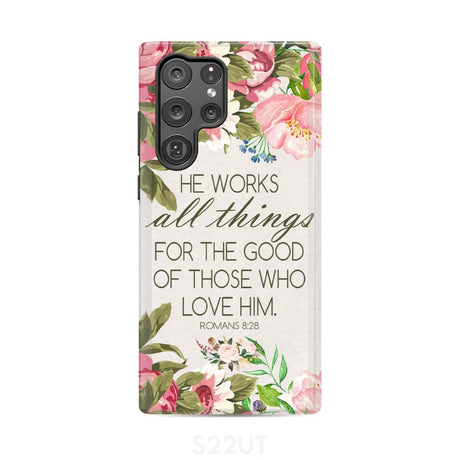 He works all things for good Romans 8:28 Bible verse phone case Samsung Galaxy S22 Ultra / Tough