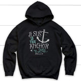 Hebrews 6:19 Jesus is the Anchor of My Soul Christian Hoodie Black / S