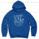 Hebrews 6:19 Jesus is the Anchor of My Soul Christian Hoodie Royal Blue / S