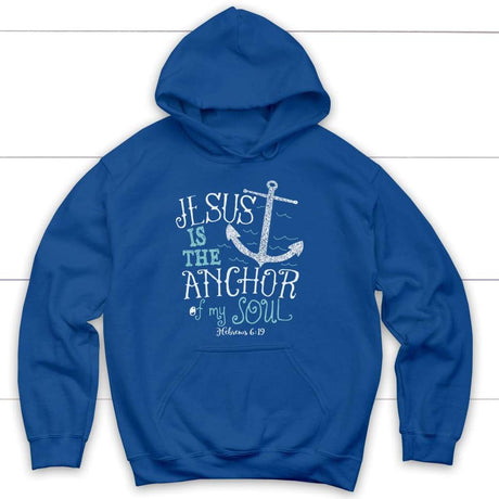 Hebrews 6:19 Jesus is the Anchor of My Soul Christian Hoodie Royal Blue / S