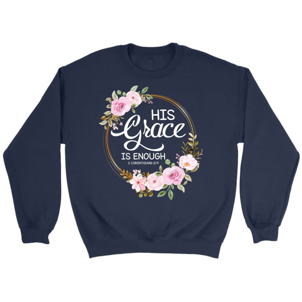 His grace is enough 2 Corinthians 12:9 Christian sweatshirt Navy / S