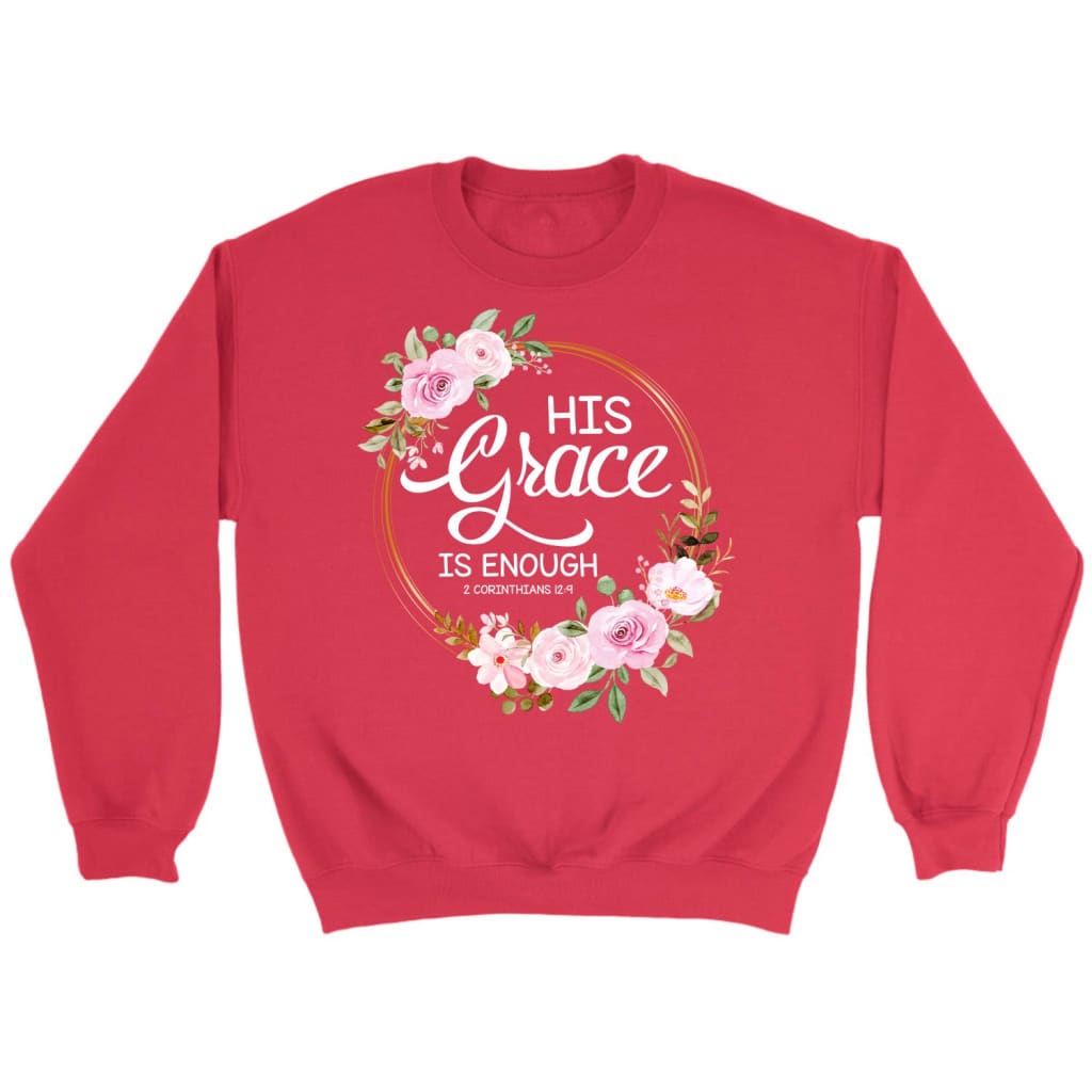 His grace is enough 2 Corinthians 12:9 Christian sweatshirt Red / S