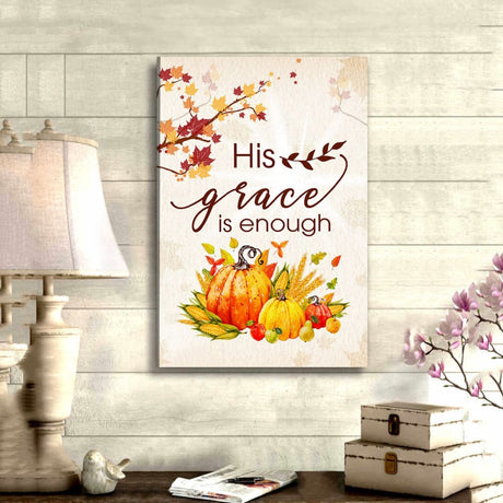 Christian wall art featuring "His Grace Is Enough," perfect faith-based Thanksgiving home decor.