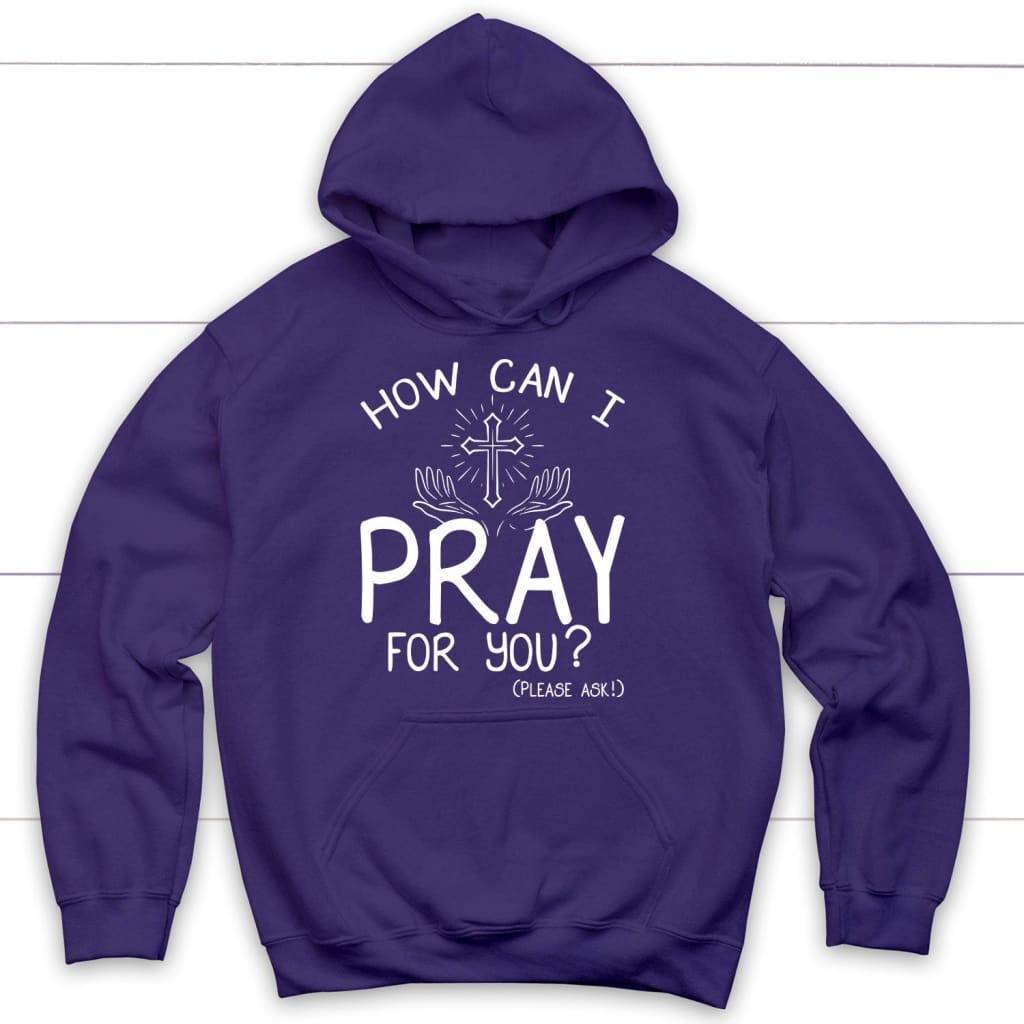 How can I pray for you hoodie - Christian hoodies Purple / S
