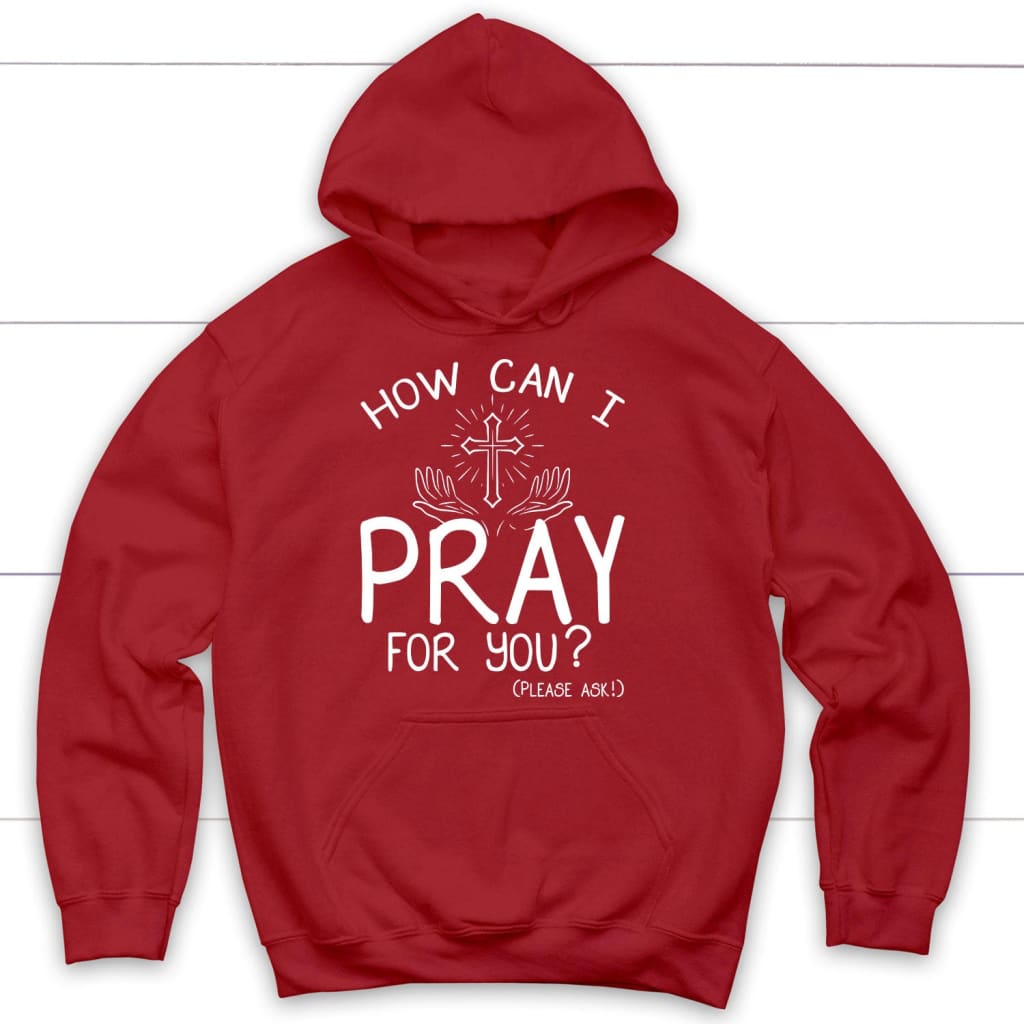 How can I pray for you hoodie - Christian hoodies Red / S