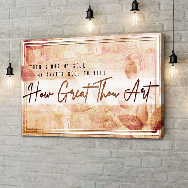 Christian wall art canvas inspired by the hymn "How Great Thou Art," featuring "Then sings my soul..." in Brown color.
