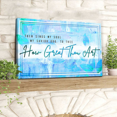 Hymn-inspired wall art canvas, "How Great Thou Art," in teal, featuring the beloved lyrics: "Then sings my soul..."