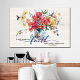 Hummingbird flowers I will walk by faith even when I cannot see wall art canvas