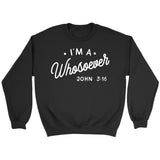 I am a whosoever John 3:16 Bible verse sweatshirt | Faith sweatshirt Black / S