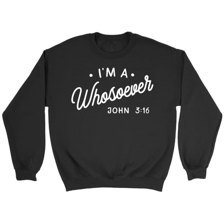 I am a whosoever John 3:16 Bible verse sweatshirt | Faith sweatshirt Black / S