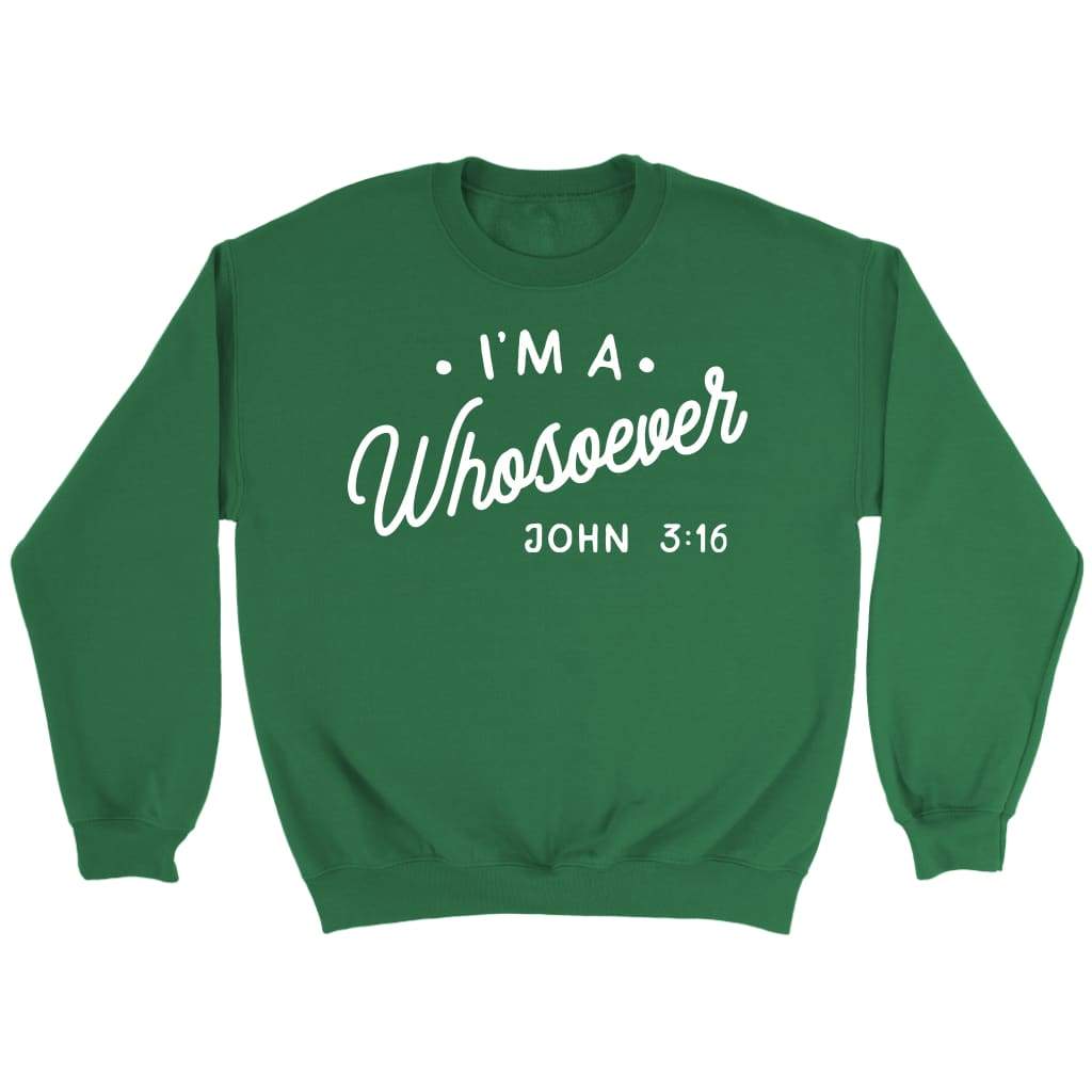 I am a whosoever John 3:16 Bible verse sweatshirt | Faith sweatshirt Irish Green / S