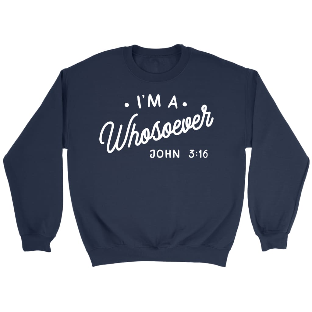 I am a whosoever John 3:16 Bible verse sweatshirt | Faith sweatshirt Navy / S