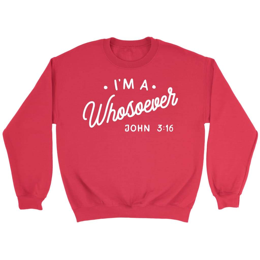I am a whosoever John 3:16 Bible verse sweatshirt | Faith sweatshirt Red / S