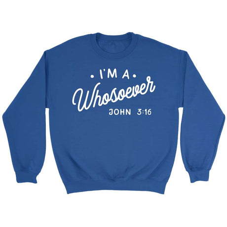 I am a whosoever John 3:16 Bible verse sweatshirt | Faith sweatshirt Royal / S